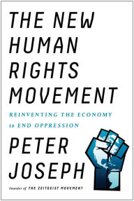 Downloading free audio books The New Human Rights Movement: Reinventing the Economy to End Oppression by Peter Joseph 9781946885142 (English Edition)