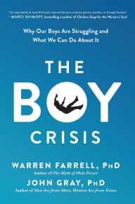 Title: The Boy Crisis: Why Our Boys Are Struggling and What We Can Do About It, Author: Warren Farrell