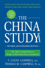 The China Study: Revised and Expanded Edition: The Most Comprehensive Study of Nutrition Ever Conducted and the Startling Implications for Diet, Weight Loss, and Long-Term Health