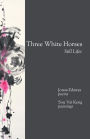 Three White Horses: Still Lifes