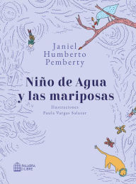 Title: Niño de Agua y las mariposas, Author: Janiel Humberto Pemberty