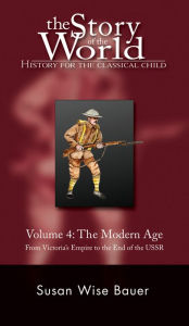 Title: The Story of the World: History for the Classical Child: The Modern Age: From Victoria's Empire to the End of the USSR (Vol. 4) (Story of the World), Author: Susan Wise Bauer