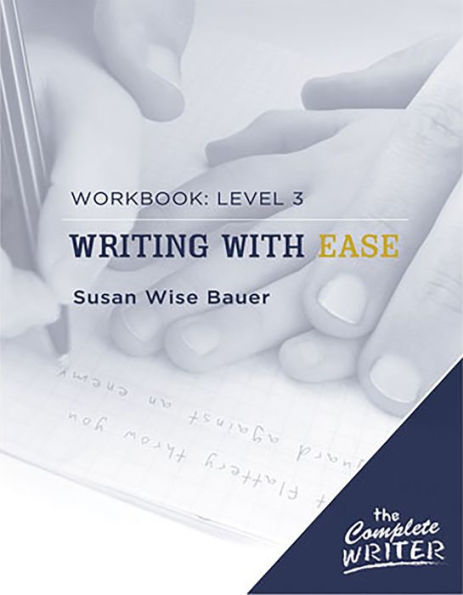 The Complete Writer: Level Three Workbook for Writing with Ease