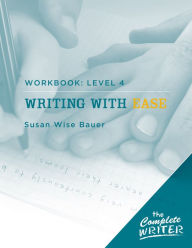 Title: The Complete Writer: Level Four Workbook for Writing with Ease, Author: Susan Wise Bauer