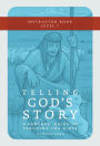 Telling God's Story, Year One: Meeting Jesus: Instructor Text & Teaching Guide (Telling God's Story)