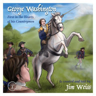 Title: George Washington: First in the Hearts of His Countrymen, Author: Jim Weiss