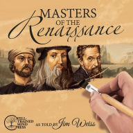 Title: Masters of the Renaissance: Michelangelo, Leonardo da Vinci,and more, Author: Jim Weiss