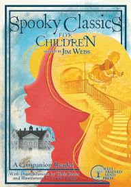 Title: Spooky Classics for Children: A Companion Reader with Dramatizations (The Jim Weiss Audio Collection), Author: Jim Weiss