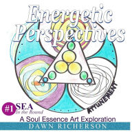 Title: Energetic Perspectives: A Soul Essence Art Exploration {SEA} In-the-Round Coloring Book, Author: Dawn Richerson