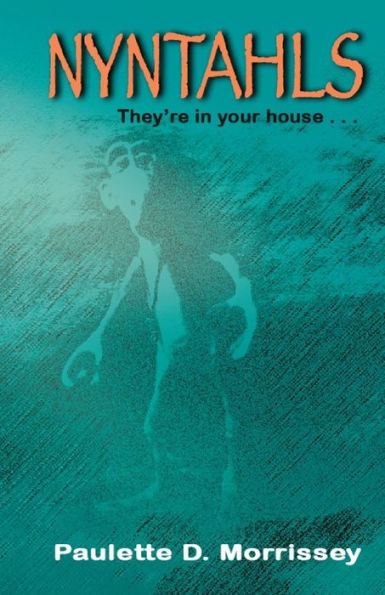Nyntahls: They're in your house...