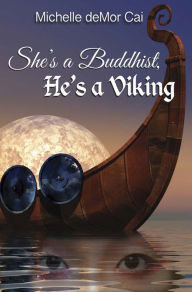 Title: She's a Buddhist, He's a Viking, Author: Michelle deMor Cai