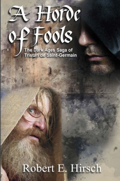 A Horde of Fools: The Dark Ages Saga of Tristan de Saint-Germain