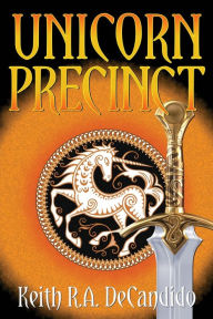 Title: Unicorn Precinct, Author: Keith R a DeCandido