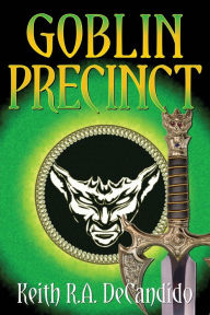 Title: Goblin Precinct, Author: Keith R a DeCandido