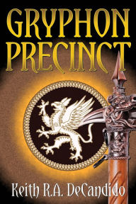 Title: Gryphon Precinct, Author: Keith R a DeCandido