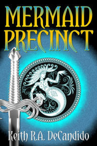 Title: Mermaid Precinct, Author: Keith R. A. DeCandido