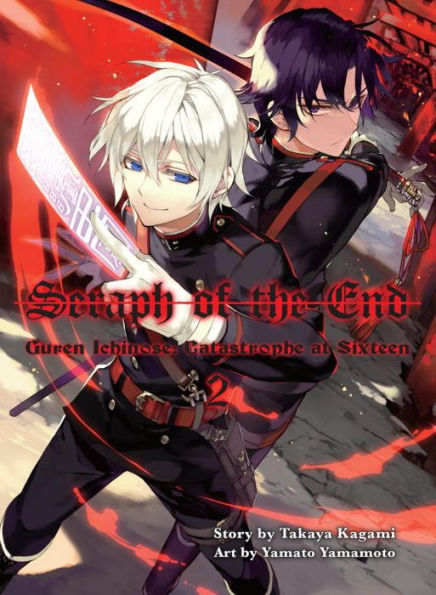 Seraph of the End, 2 (novel): Guren Ichinose: Catastrophe at Sixteen