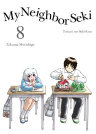 Title: My Neighbor Seki 8, Author: Takuma Morishige