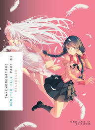 Title: BAKEMONOGATARI, Part 3: Monster Tale, Author: NISIOISIN