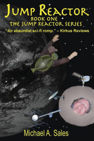 Title: Jump Reactor: Book One, The Jump Reactor Series, Author: Michael A Sales