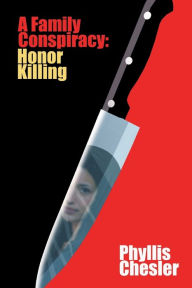 Title: A Family Conspiracy: Honor Killing, Author: Phyllis Chesler