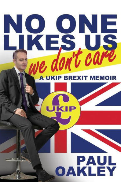 No One Likes Us, We Don't Care: a UKIP Brexit Memoir