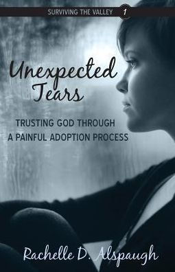Unexpected Tears: Trusting God through a Painful Adoption Process