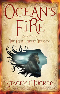 Title: Ocean's Fire: Book One of the Equal Night Trilogy, Author: Stacey L. Tucker