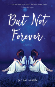 Title: But Not Forever: A Novel, Author: Jan Von Schleh