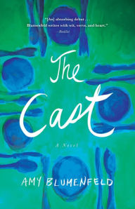Title: The Cast: A Novel, Author: Amy Blumenfeld