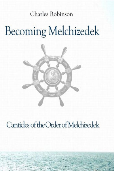 Becoming Melchizedek: Heaven's Priesthood and Your Journey: All Books and Study Guides
