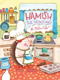 Title: Hamish the Hedgehog, the Kitchen Critter, Author: P.J. Tierney