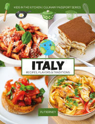 Downloading google books mac ITALY, Recipes, Flavors, & Traditions: Kids in the Kitchen by P.J. Tierney 9781943016273 FB2 ePub