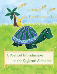Title: Ka Kaachbaano Ka: A Poetical Introduction to the Gujarati Alphabet for Kids: A Beginner Language Book for Gujarati Kids, Author: Avni Gandhi