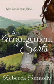 Title: An Arrangement of Sorts, Author: Rebecca Connolly