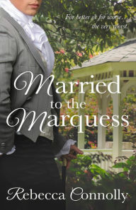 Title: Married to the Marquess, Author: Rebecca Connolly