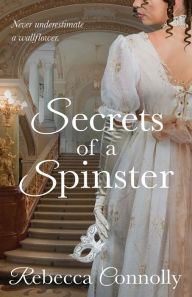 Title: Secrets of a Spinster, Author: Rebecca Connolly