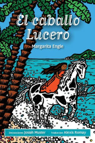 Title: El caballo Lucero, Author: Margarita Engle