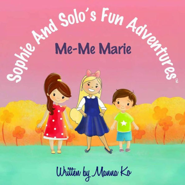 Sophie And Solo's Fun Adventures: Me-Me Marie