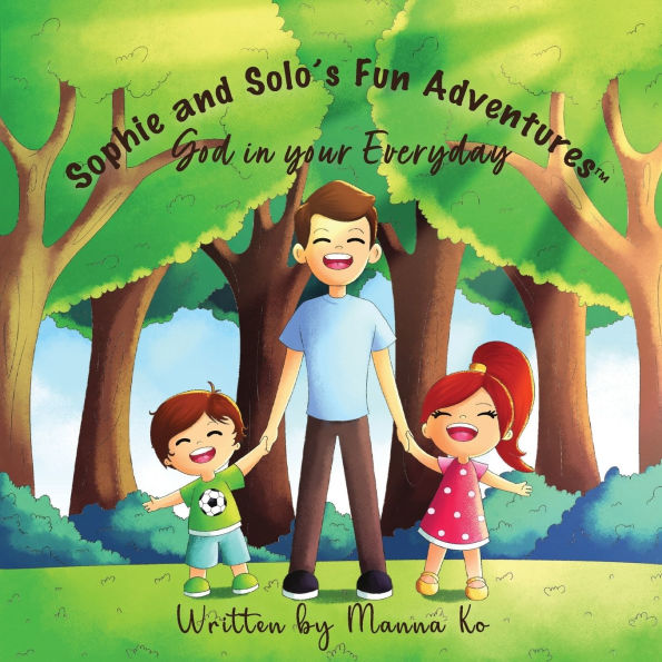 Sophie And Solo's Fun Adventures: God in Your Everyday