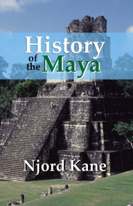 Title: History of the Maya, Author: Njord Kane