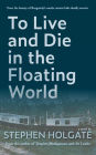 To Live and Die in the Floating World