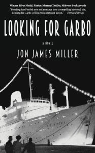 Title: Looking for Garbo: A Novel, Author: Jon James Miller