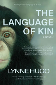 Title: The Language of Kin: A Novel, Author: Lynne Hugo