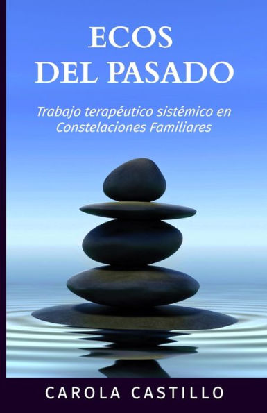 Ecos del pasado: Trabajo terapÃ¯Â¿Â½utico sistÃ¯Â¿Â½mico en constelaciones familiares