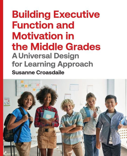 Building Executive Function and Motivation the Middle Grades: A Universal Design for Learning Approach