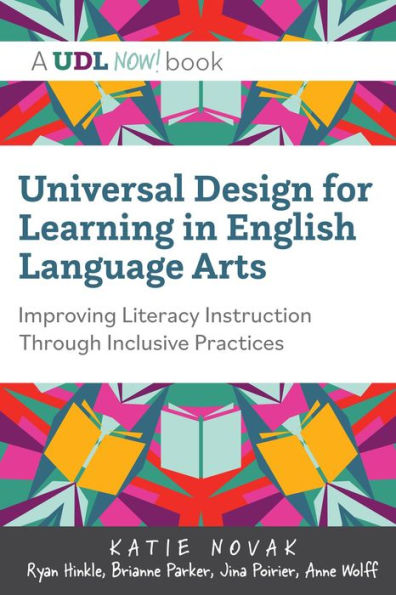 Universal Design for Learning in English Language Arts: Improving Literacy Instruction Through Inclusive Practices