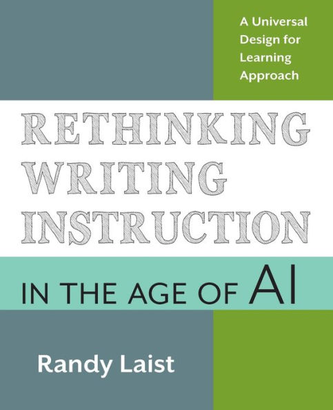 Rethinking Writing Instruction the Age of AI: A Universal Design for Learning Approach