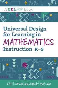 Title: Universal Design for Learning in Mathematics Instruction, K-5, Author: Katie Novak