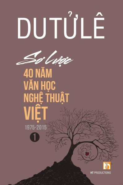 So Luoc 40 Nam Van Hoc Nghe Thuat Viet (Volume 1)